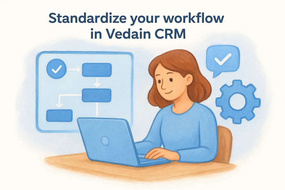 1. Standardize your workflow in Vedain CRM